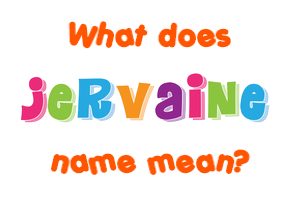 Meaning of Jervaine Name