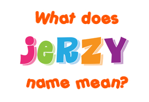 Meaning of Jerzy Name