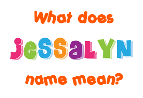 Meaning of Jessalyn Name