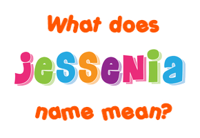 Meaning of Jessenia Name