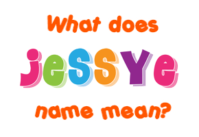 Meaning of Jessye Name