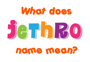 Meaning of Jethro Name