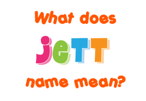 Meaning of Jett Name
