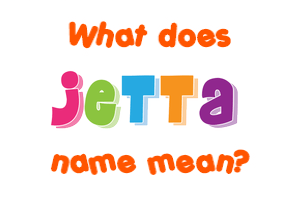 Meaning of Jetta Name
