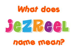 Meaning of Jezreel Name