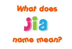 Meaning of Jia Name