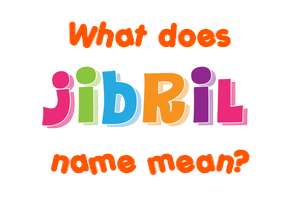 Meaning of Jibril Name