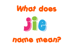 Meaning of Jie Name