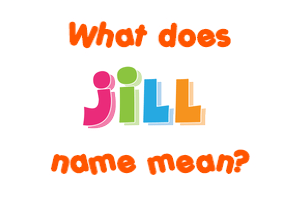Meaning of Jill Name