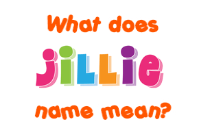 Meaning of Jillie Name