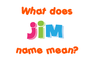 Meaning of Jim Name