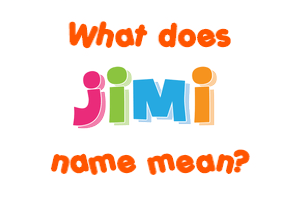 Meaning of Jimi Name