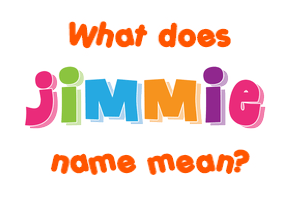 Meaning of Jimmie Name