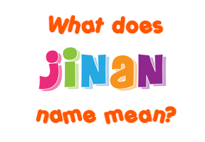 Meaning of Jinan Name