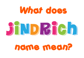 Meaning of Jindrich Name