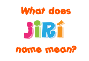 Meaning of Jirí Name