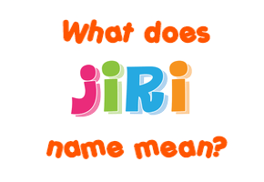 Meaning of Jiri Name