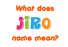 Meaning of Jiro Name