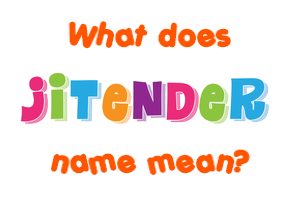 Meaning of Jitender Name
