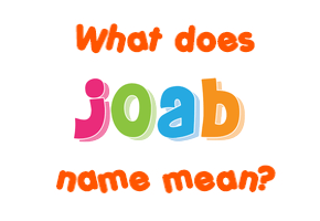 Meaning of Joab Name