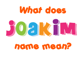 Meaning of Joakim Name