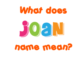 Meaning of Joan Name