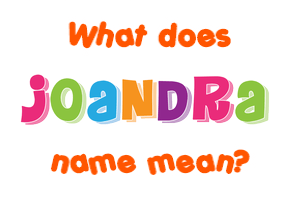 Meaning of Joandra Name
