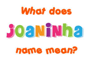 Meaning of Joaninha Name
