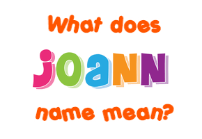 Meaning of Joann Name