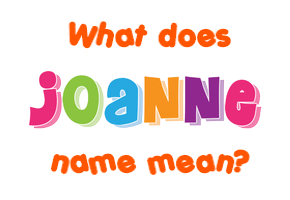 Meaning of Joanne Name