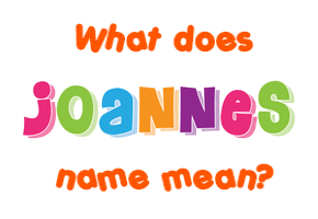 Meaning of Joannes Name