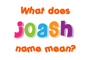 Meaning of Joash Name