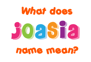 Meaning of Joasia Name