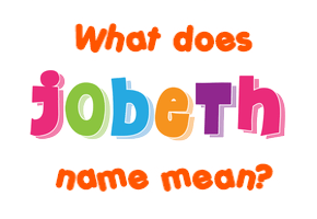 Meaning of Jobeth Name