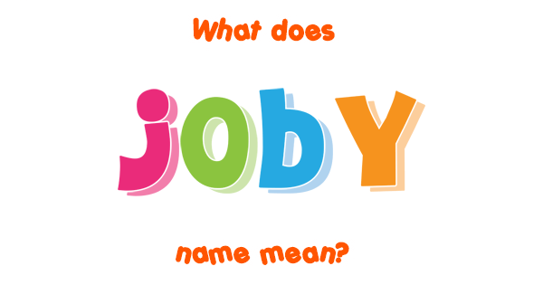 Meaning Of The Name Joby
