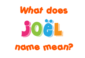 Meaning of Joël Name