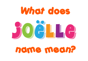 Meaning of Joëlle Name
