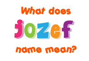 Meaning of Jožef Name