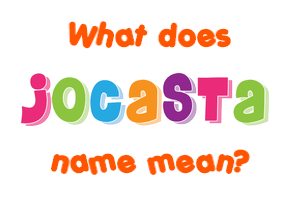 Meaning of Jocasta Name