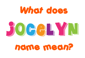 Meaning of Jocelyn Name
