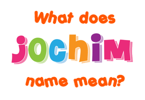 Meaning of Jochim Name