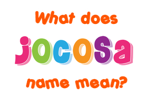 Meaning of Jocosa Name