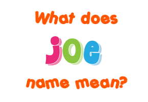 Meaning of Joe Name