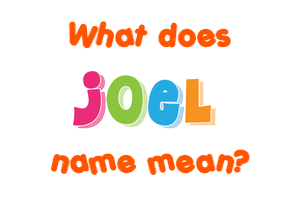 Meaning of Joel Name