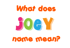 Meaning of Joey Name