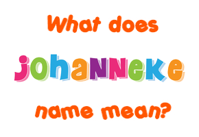 Meaning of Johanneke Name