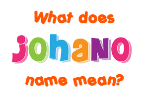 Meaning of Johano Name