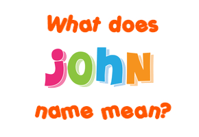 Meaning of John Name