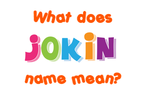 Meaning of Jokin Name