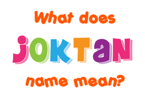 Meaning of Joktan Name